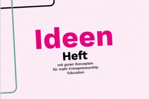 Handreichung Ideenheft Entrepreneurship Education Das Bild zeigt das einen Ausschnitt des Covers der Handreichung.